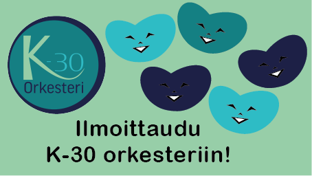 Kuvassa on vaaleanvihreä tausta. Vasemmassa reunassa on pyöreä K-30 orkesterin logo ja sen vieressä sydämen muotoisia, hymyileviä kasvoja sinisen eri sävyissä. Alareunassa lukee mustalla: Ilmoittaudu K-30 orkesteriin!