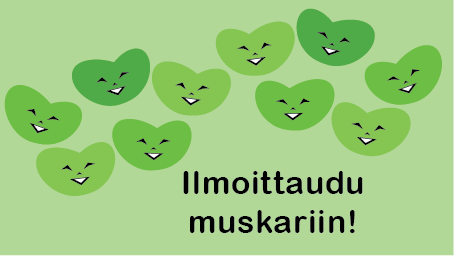 Kuvassa on vaaleanvihreä tausta. Yläreunassa on joukko sydämen muotoisia, hymyileviä kasvoja vihreän eri sävyissä. Alareunassa lukee mustalla: Ilmoittaudu muskariin!