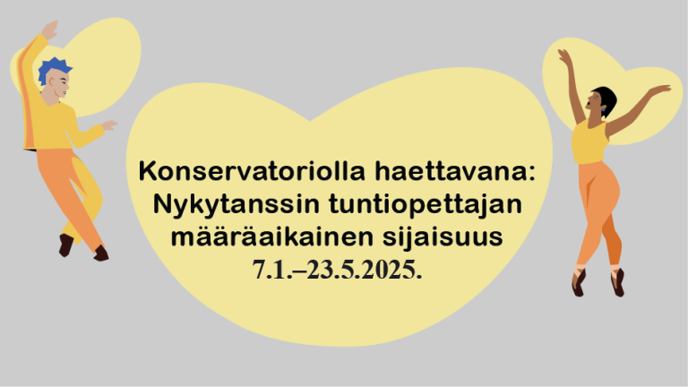 Kuvassa on harmaalla taustalla kolme vaaleankeltaista sydäntä. Vasemmassa ja oikeassa reunassa on keltaoranssiin asuun pukeutuneet tanssijat. Isoimmassa sydämessä keskellä kuvaa lukee mustalla: "Konservatoriolla haettavana: Nykytanssin tuntiopettajan määräaikainen sijaisuus 7.1.-23.5.2025."